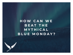 How can we beat the mythical blue monday?