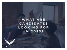 What are candidates looking for in 2023?