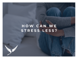 How Can We Stress Less?